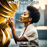 More than Gold (feat. Shariette Gold & Waterbearer) - Single - Dan Pomfret