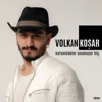 Volkan Kosar Kafamdakiler Susmuyor Hic — Volkan Kosar Kafamdakiler Susmuyor Hic