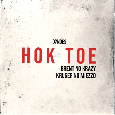Hok Toe (feat. Brent no Krazy, Kruger no Miezzo & Marco) - Single
