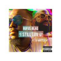 I Still Luv U (feat. DJ BattleCat) - Single - Rufus Blaq