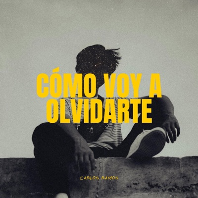 Carlos Ramos Galarza - Cómo voy a olvidarte