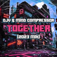Together (2023 Mix) - Single - DJV & Mind Compressor