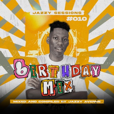 Jazzy Sessions #010 Birthday Mix By Jazzy Avenue