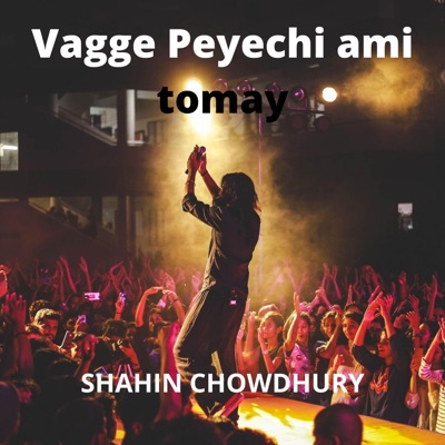 Shahin Chowdhury - Vagger Peyechi Tomay