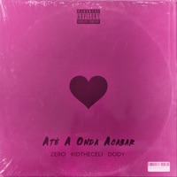 Até a Onda Acabar (Remix) - Single - ZerØ, KidTheCeli & Dody