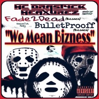 We Mean Bizness (feat. Fade2Dead (Bulgaria) & BulletProoff (Bulgaria)) - Single - MC Drastyck Meaxurez