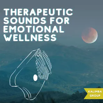 Therapeutic Sounds for Emotional Wellness by Kalimba Group, Everlight & Nature Rehab album reviews, ratings, credits