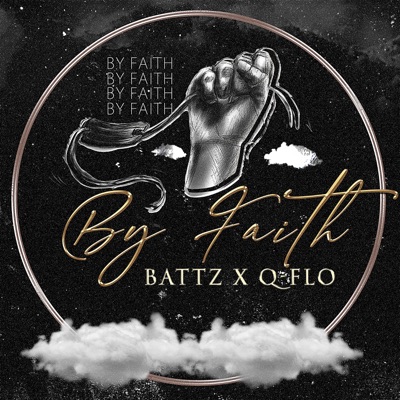 BY FAITH (feat. Battz & Q-Flo) - Single