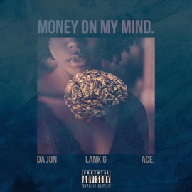Money On My Mind (feat. Da'jon & Ace.) Lank G
