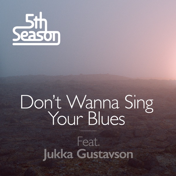 Don't Wanna Sing Your Blues (feat. Jukka Gustavson) - Single