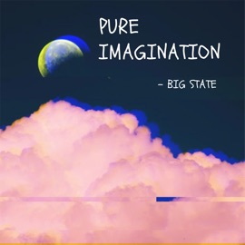 Pure Imagination Big State