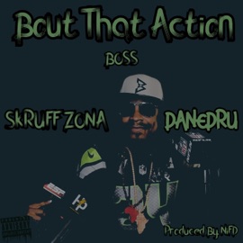 Bout That Action (feat. DaneDru) SkRUFF ZONA