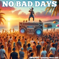 No Bad Days (feat. Henry Hill) - Single - 1WayTKT