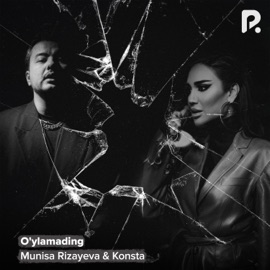 O'ylamading Munisa Rizayeva & Konsta