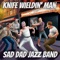 Knife Wieldin' Man - Sad Dad Jazz Band lyrics