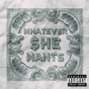 Whatever She Wants - Single