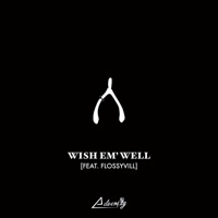 Wish Em' Well - Single - Adversity & Flossyvill
