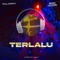 Terlalu (feat. Cyber DJ Team) [Remix] - Majoret lyrics