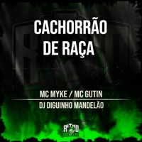 Cachorrão de Raça - Single - DJ DIGUINHO MANDELÃO, MC Myke & Mc Gutin