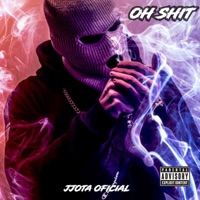 Oh Shit - Single - Jjota Oficial