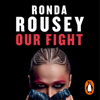 Our Fight - Ronda Rousey