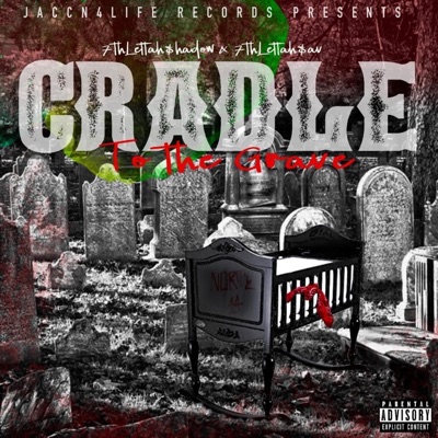 Cradle To the Grave (feat. 7Thlettahsav) - Single