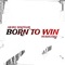 Born to win (feat. Manotry) - Nebo Sixfour lyrics