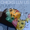 Chicks Luv Us