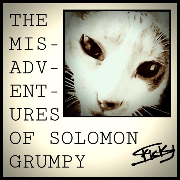 The Misadventures of Solomon Grumpy
