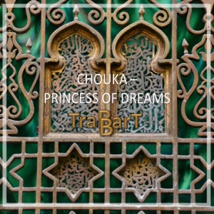 Chouka -Princess of Dreams (feat. Sahraaoui) - Single