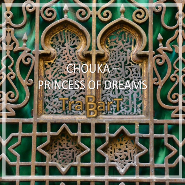 Chouka -Princess of Dreams (feat. Sahraaoui) - Single
