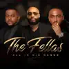 The Fellas - All In His Hands