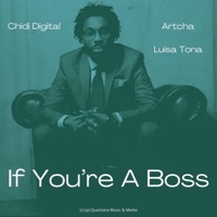 If You're a Boss (feat. Artcha & Luisa Tona) - Single - Chidi Digital