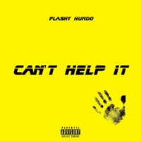Cant help it - Single - Flashy hundo