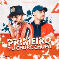 Primeiro Tu Chupa, Chupa - Single - MC Igão & Dj Saldinha