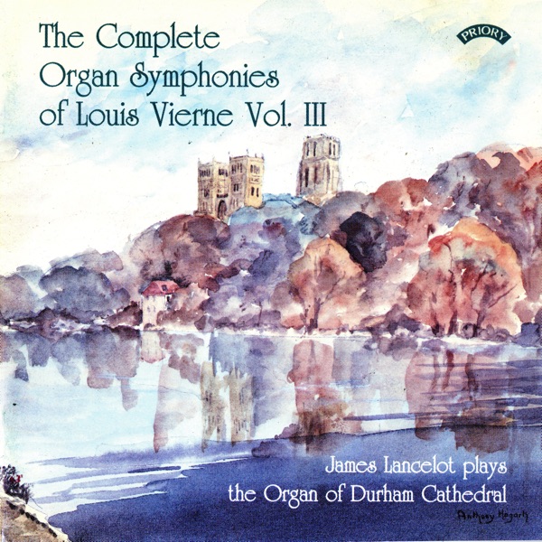 The Complete Organ Symphonies of Louis Vierne, Vol. 3