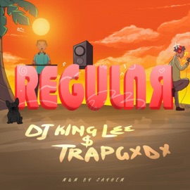 Regular (feat. Dj King Lee) Trapgxd X