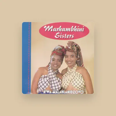 Listen to Marhumbhini Sisters, watch music videos, read bio, see tour dates & more!