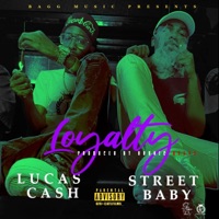 LOYALTY (feat. StreetBaby Zae) - Single - Lucas Cash
