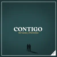 CONTIGO — SERVANDO + FLORENTINO