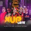 Stream & download Xup Leite (feat. MC DOM LP, Pet & Bobii & É O CAVERINHA)