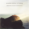 Breathe Again (Acoustic) - Harrison Storm