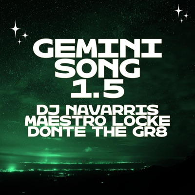 GEMINI SONG Pt. 1.5 (feat. Donte the GR8 & Maestro Locke) - Single