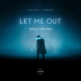 Let Me Out (Archelli Findz Remix) Black Station, MODERN CLVB & Archelli Findz