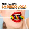 Mike Candys - La Disco Loca (Christopher S & Mike Candys Loca Horny Remix)
