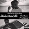 Understand Me (feat. ZayBeezy) - RichDaDon lyrics