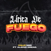 Lírica de Fuego (feat. Aliens Dread) - Single - Kaluh Man