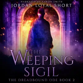 The Weeping Sigil: The Dreadbound Ode, Book 2 (Unabridged)