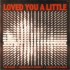 Loved You A Little - Single