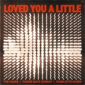 The Maine - Loved You A Little (with Taking Back Sunday and Charlotte Sands)